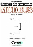 Desenvolvendo Um Sensor De Corrente Modbus Rs232 No Arduino (eBook, PDF)