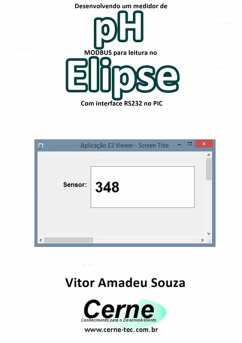 Desenvolvendo Um Medidor De Ph Modbus Para Leitura No Elipse Com Interface Rs232 No Pic (eBook, PDF) - Souza, Vitor Amadeu