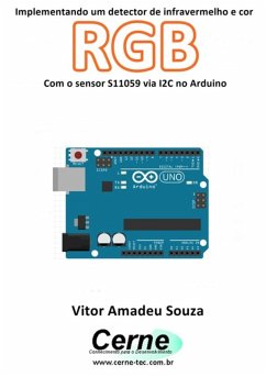 Implementando Um Detector De Infravermelho E Cor Rgb Com O Sensor S11059 Via I2c No Arduino (eBook, PDF) - Souza, Vitor Amadeu