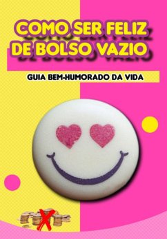 Cover Como Ser Feliz De Bolso Vazio (eBook, PDF)