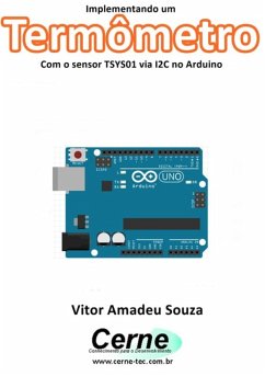 Implementando Um Termômetro Com O Sensor Tsys01 Via I2c No Arduino (eBook, PDF) - Souza, Vitor Amadeu