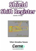 Projetando Um Shield Arduino Para Conectar Um Shift Register Usando O Fritzing (eBook, PDF) Projetando Um Shield Arduino Para Conectar Um Shift Register Usando O Fritzing (eBook, PDF)