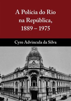 A Polícia Do Rio Na República (eBook, PDF) - Da Silva, Cyro Advincula