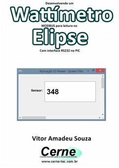 Desenvolvendo Um Wattímetro Modbus Para Leitura No Elipse Com Interface Rs232 No Pic (eBook, PDF) - Souza, Vitor Amadeu