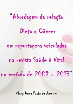 Cover Abordagem Da Relação Dieta X Câncer Em Reportagens Veiculadas Na Revista Saúde É Vital No Período De 2009-2013 (eBook, PDF)