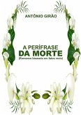 A Perífrase Da Morte (eBook, PDF) A Perífrase Da Morte (eBook, PDF)