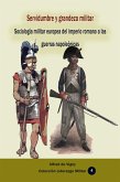 Servidumbre y grandeza militar Sociología militar europea del imperio romano a las guerras napoleónicas (eBook, ePUB)