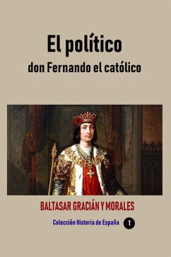 El político don Fernando el católico (eBook, ePUB) - Morales, Baltasar Gracián Y