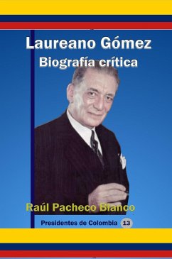 Laureano Gómez Biografía Crítica (eBook, ePUB) - Blanco, Raúl Pacheco