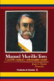 Manuel Murillo Toro Caudillo radical y reformador social (eBook, ePUB) Manuel Murillo Toro Caudillo radical y reformador social (eBook, ePUB)