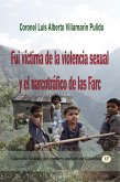 Fui víctima de la violencia sexual y el narcotráfico de las Farc (eBook, ePUB)