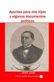 Apuntes para mis hijos y algunos documentos políticos (Historia de los países latinoamericanos, #10) (eBook, ePUB) Apuntes para mis hijos y algunos documentos políticos (Historia de los países latinoamericanos, #10) (eBook, ePUB)