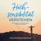 Hochsensibilität bei Erwachsenen - Das Selbsthilfebuch: Schritt für Schritt zu mehr Selbstregulation, Selbstliebe und Lebensqualität mit Hochsensibilität! - inkl. 14-Tage-Selbstfürsorge-Challenge (MP3-Download)