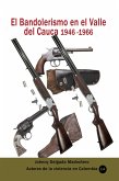 El Bandolerismo en el Valle del Cauca 1946 -1966 (Historia Militar de Colombia-Guerras civiles y violencia politica, #25) (eBook, ePUB)