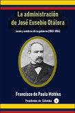 La administración de José Eusebio Otálora Luces y sombras de su gobierno (1882-1884) (eBook, ePUB)