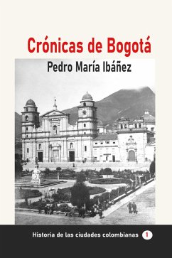 Cover Crónicas de Bogotá (Historia de Colombia, #162) (eBook, ePUB)