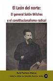 El León del norte: El general Solón Wilches y el constitucionalismo radical (Historia de Colombia, #150) (eBook, ePUB) El León del norte: El general Solón Wilches y el constitucionalismo radical (Historia de Colombia, #150) (eBook, ePUB)