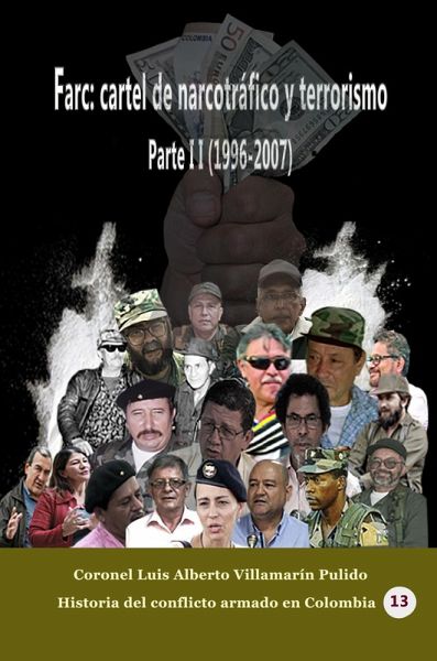 Farc: Cartel de narcotráfico y terrorismo Parte II (1996-2007) (eBook, ePUB) Farc: Cartel de narcotráfico y terrorismo Parte II (1996-2007) (eBook, ePUB)
