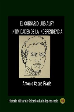 Cover El corsario Luis Aury intimidades de la independencia (eBook, ePUB)