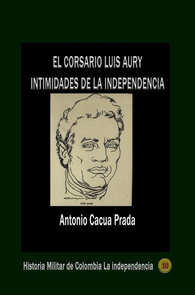 El corsario Luis Aury intimidades de la independencia (eBook, ePUB) El corsario Luis Aury intimidades de la independencia (eBook, ePUB)