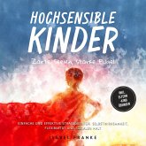 Hochsensible Kinder: Zarte Seelen, starke Flügel - Eine 7-tägige gemeinsame Reise zu besserem Selbstverständnis, Selbstregulation, Empathie, Achtsamkeit und Verbundenheit - inkl. Eltern-Kind Übungen (MP3-Download)