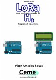 Comunicação Lora Para Medir Concentração De H2 Programado No Arduino (eBook, PDF)