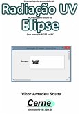 Desenvolvendo Um Medidor De Radiação Uv Modbus Para Leitura No Elipse Com Interface Rs232 No Pic (eBook, PDF)