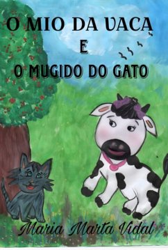 O Mio Da Vaca E O Mugido Do Gato (eBook, PDF) - Vidal, Maria Marta