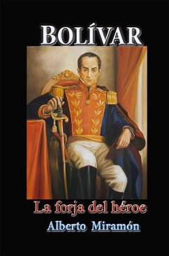 Cover Bolívar La Forja del Héroe (eBook, ePUB)