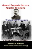 General Benjamín Herrera Apuntes de historia Tratado del Wisconsin al final de la Guerra de los mil días (eBook, ePUB) General Benjamín Herrera Apuntes de historia Tratado del Wisconsin al final de la Guerra de los mil días (eBook, ePUB)