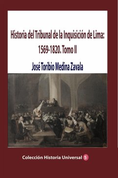 Historia del Tribunal de la Inquisición de Lima: 1569-1820. Tomo II (eBook, ePUB) - Zavala, José Toribio Medina