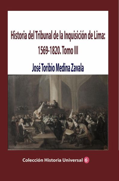 Historia del Tribunal de la Inquisición de Lima: 1569-1820. Tomo III (eBook, ePUB) Historia del Tribunal de la Inquisición de Lima: 1569-1820. Tomo III (eBook, ePUB)