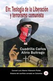 Eln: Teología de la Liberación y terrorismo comunista Cuadrilla Carlos Alirio Buitrago (eBook, ePUB) Eln: Teología de la Liberación y terrorismo comunista Cuadrilla Carlos Alirio Buitrago (eBook, ePUB)