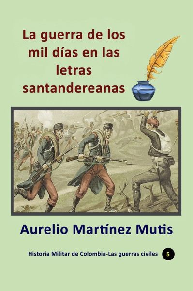La guerra de los mil días en las letras santandereanas (Historia de Colombia, #23) (eBook, ePUB) La guerra de los mil días en las letras santandereanas (Historia de Colombia, #23) (eBook, ePUB)