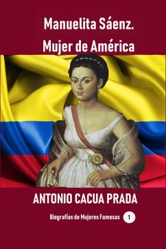 Cover Manuelita Sáenz. Mujer de América (Historia de Colombia, #17) (eBook, ePUB)