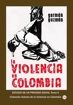 Cover La violencia en Colombia Estudio de un proceso social Tomo II (Historia Militar de Colombia-Guerras civiles y violencia politica, #16) (eBook, ePUB)