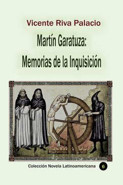 Cover Martín Garatuza: Memorias de la Inquisición (Historia de los países latinoamericanos, #98) (eBook, ePUB)