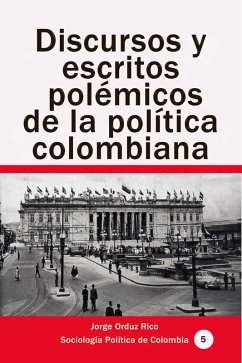 Cover Discursos y escritos polémicos de la política colombiana (Historia de Colombia, #88) (eBook, ePUB)