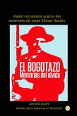 El bogotazo: memorias del olvido Visión comunista acerca del asesinato de Jorge Eliécer Gaitán (Historia de Colombia, #20) (eBook, ePUB) El bogotazo: memorias del olvido Visión comunista acerca del asesinato de Jorge Eliécer Gaitán (Historia de Colombia, #20) (eBook, ePUB)
