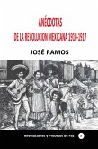 Anécdotas de la revolución mexicana 1910-1917 (Historia de los países latinoamericanos, #63) (eBook, ePUB) Anécdotas de la revolución mexicana 1910-1917 (Historia de los países latinoamericanos, #63) (eBook, ePUB)