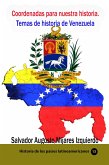 Coordenadas para nuestra historia. Temas de historia de Venezuela (Historia de los países latinoamericanos, #93) (eBook, ePUB) Coordenadas para nuestra historia. Temas de historia de Venezuela (Historia de los países latinoamericanos, #93) (eBook, ePUB)