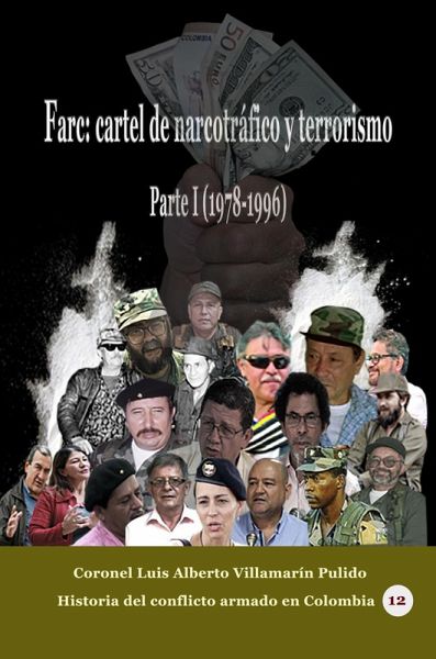 Farc: cartel de narcotráfico y terrorismo Parte I (1978-1996) (eBook, ePUB) Farc: cartel de narcotráfico y terrorismo Parte I (1978-1996) (eBook, ePUB)