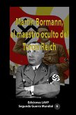 Martín Bormann, el maestro oculto del Tercer Reich (eBook, ePUB)