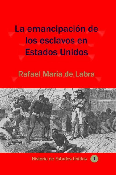 La emancipación de los esclavos en Estados Unidos (Historia de los países latinoamericanos, #82) (eBook, ePUB) La emancipación de los esclavos en Estados Unidos (Historia de los países latinoamericanos, #82) (eBook, ePUB)