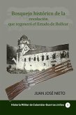 Bosquejo histórico de la revolución que regeneró el Estado de Bolívar (Historia Militar de Colombia-Guerras civiles y violencia politica, #29) (eBook, ePUB) Bosquejo histórico de la revolución que regeneró el Estado de Bolívar (Historia Militar de Colombia-Guerras civiles y violencia politica, #29) (eBook, ePUB)