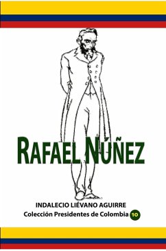 Rafael Núñez (eBook, ePUB) - Aguirre, Indalecio Liévano