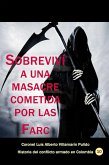 Sobreviví a una masacre cometida por las Farc (Conflicto armado en Colombia, #29) (eBook, ePUB) Sobreviví a una masacre cometida por las Farc (Conflicto armado en Colombia, #29) (eBook, ePUB)
