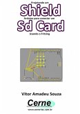 Projetando Um Shield Arduino Para Conectar Um Sd Card Usando O Fritzing (eBook, PDF)