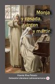 Monja y casada, virgen y mártir (Historia de los países latinoamericanos, #99) (eBook, ePUB) Monja y casada, virgen y mártir (Historia de los países latinoamericanos, #99) (eBook, ePUB)
