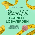 Bauchfett schnell loswerden: Die 7 Erfolgsgeheimnisse um Bauchfett schnell loszuwerden - inkl. Tricks, Tipps, Rezepte und 30 Tage-Erfolgs-Challenge (MP3-Download)